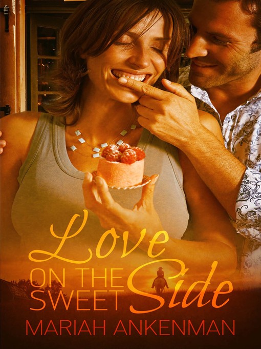 Title details for Love on the Sweet Side by Mariah Ankenman - Available